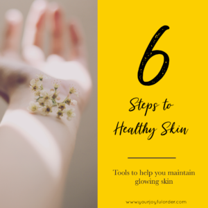 Read more about the article 6 Steps to Healthy Skin