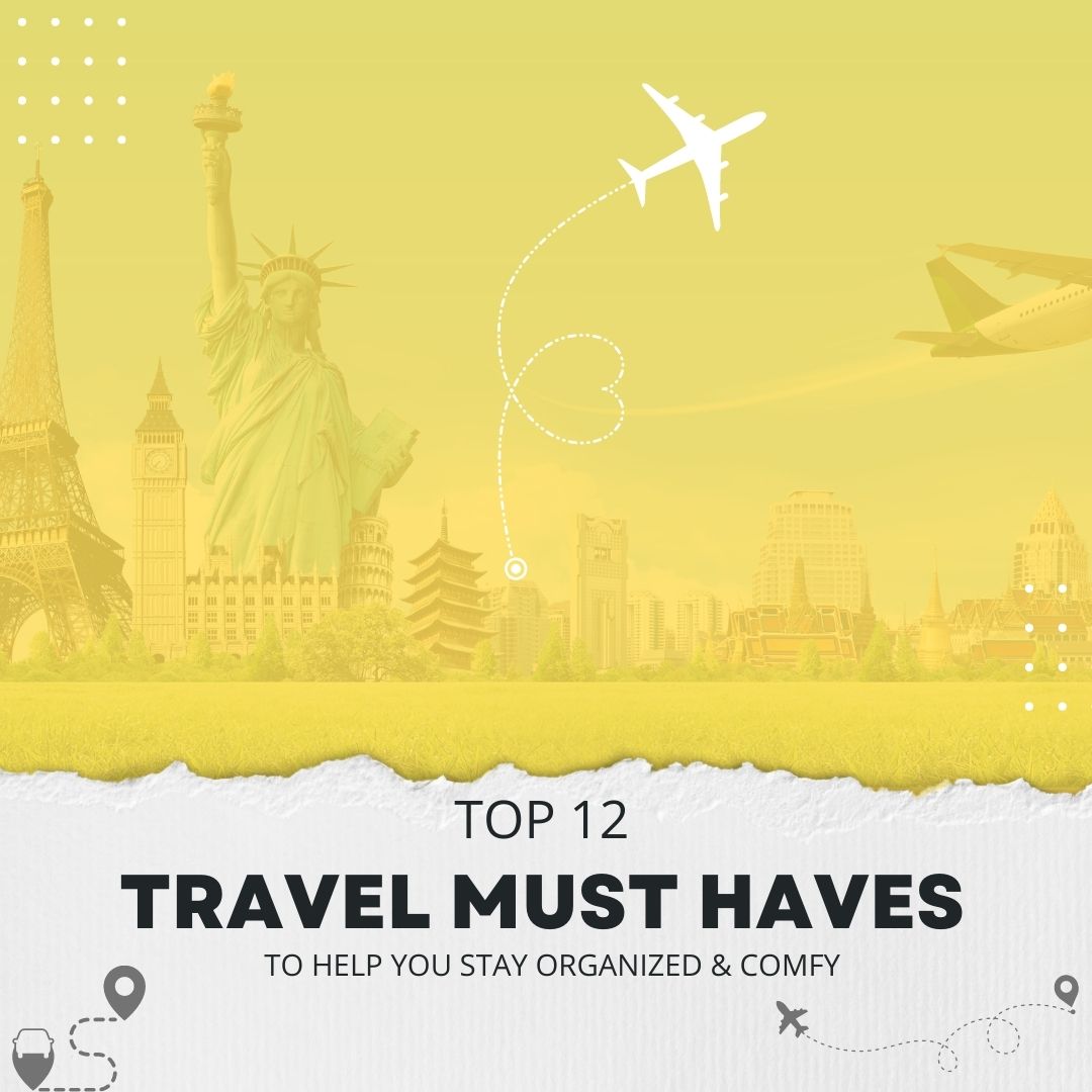 You are currently viewing Top 12 Travel Must Haves to Help you Stay Organized and Comfy